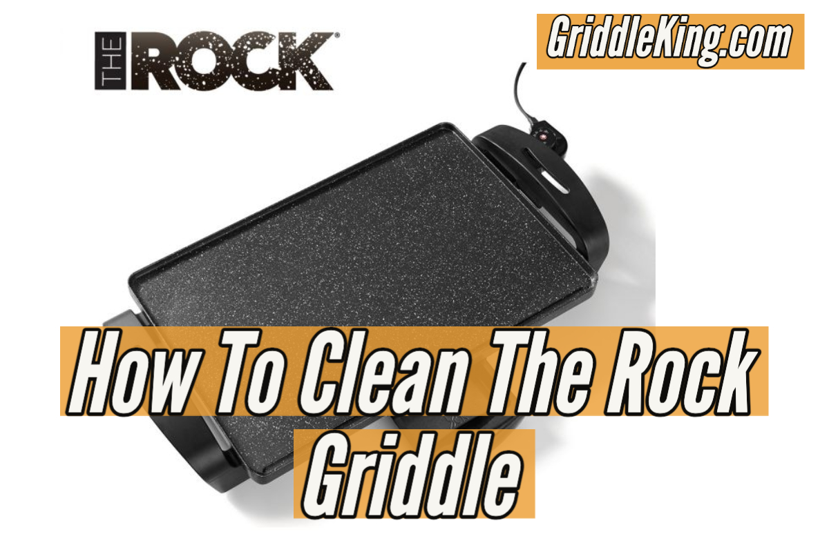How To Clean The Rock Griddle (The Easy Guide) Griddle King