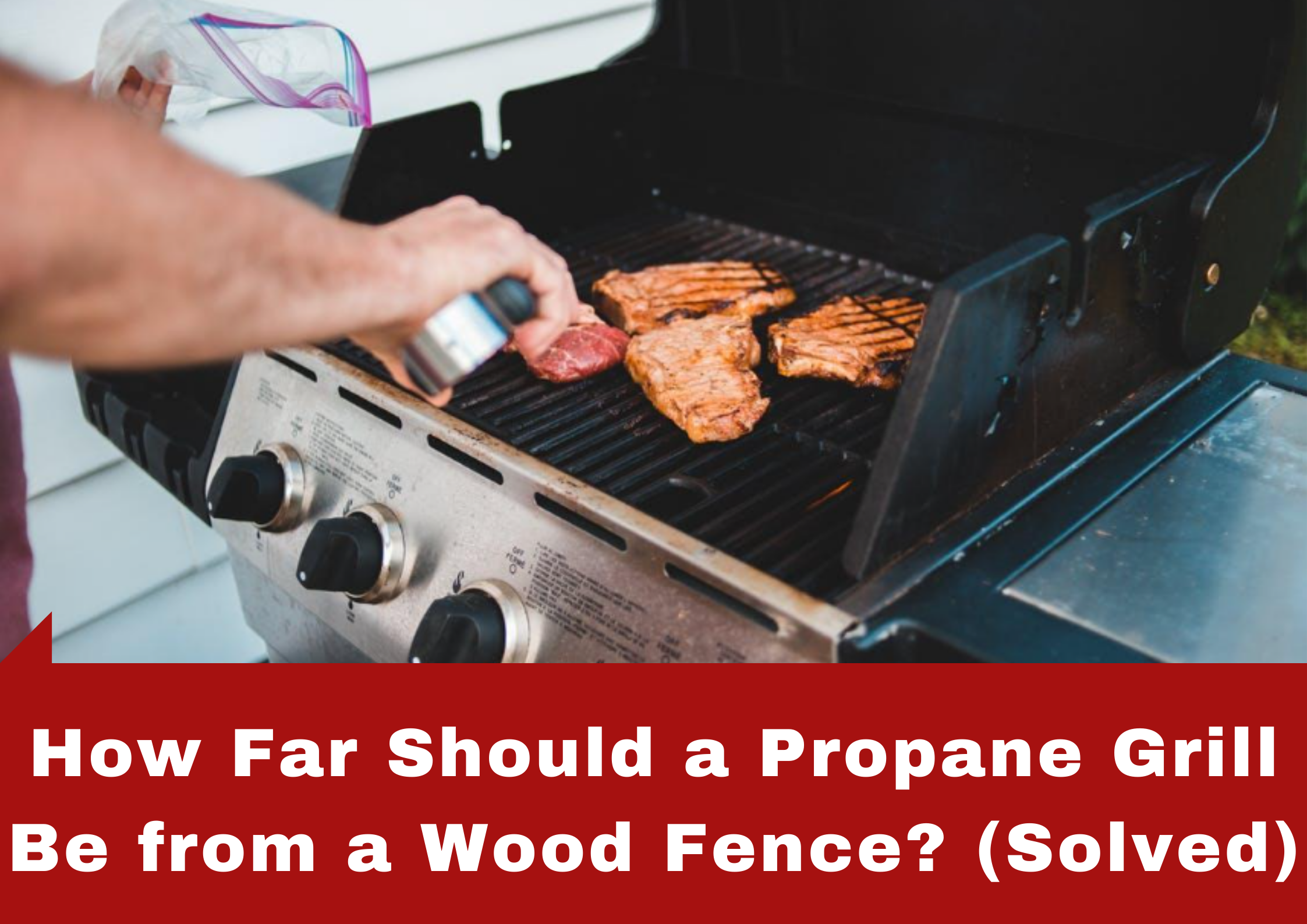 Forskel vare Ældre borgere How Far Should a Propane Grill Be from a Wood Fence? (Solved)
