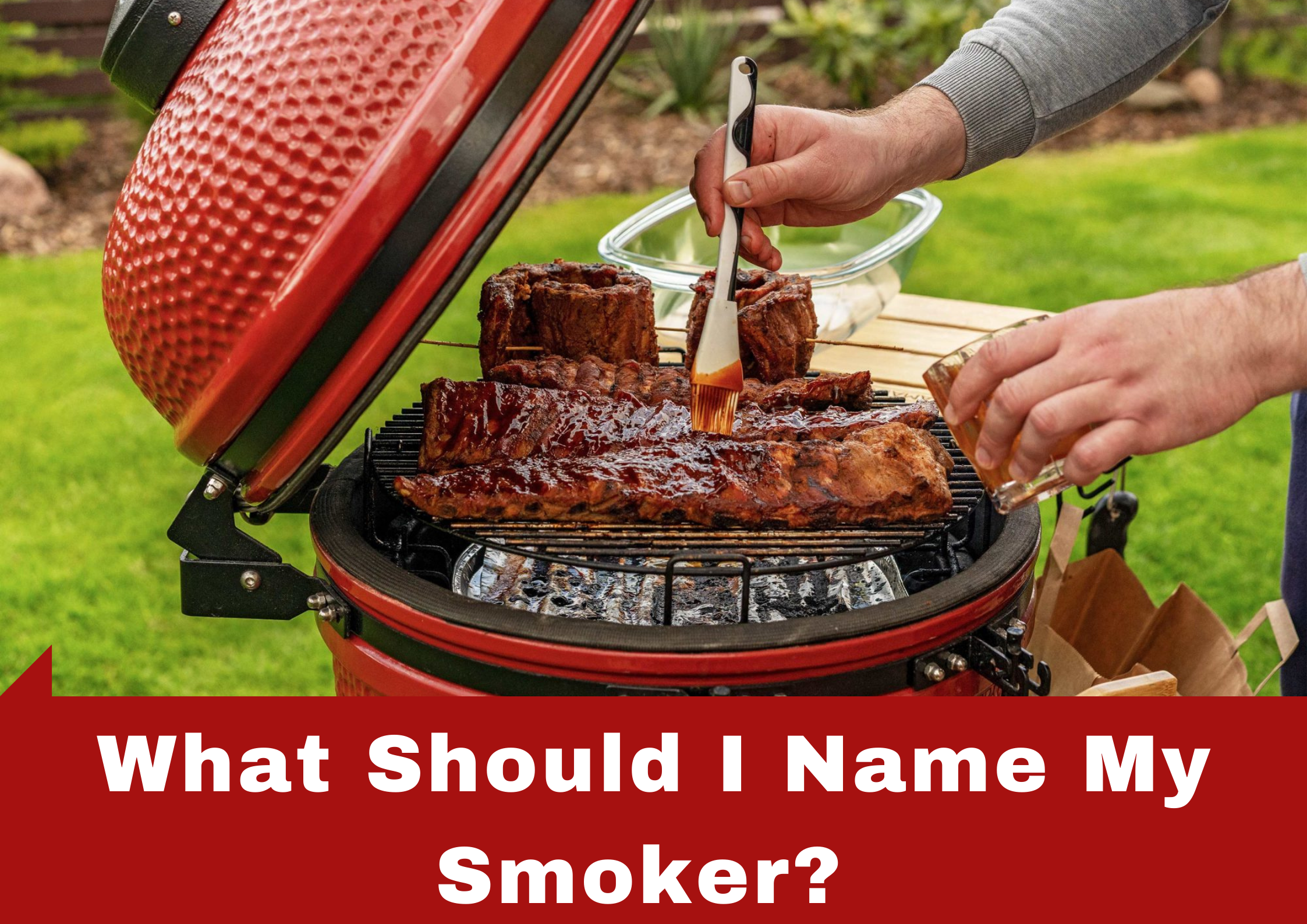 Read more about the article What Should I Name My Smoker?